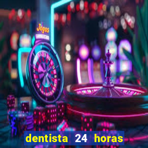 dentista 24 horas em betim